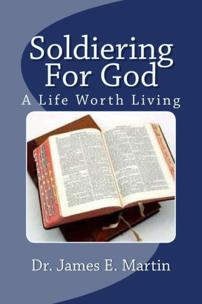 Soldiering For God: A Life Worth Living