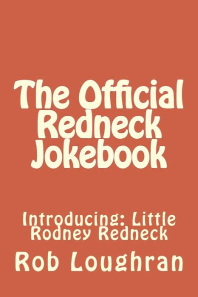The Official Redneck Jokebook: Introducing: Little Rodney Redneck