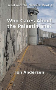 Title: Who Cares About the Palestinians?, Author: Jon Andersen