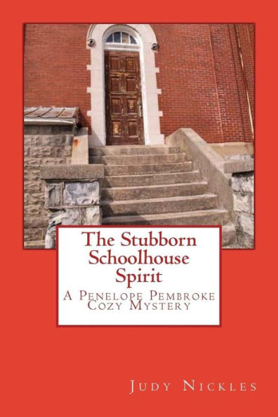 The Stubborn Schoolhouse Spirit: A Penelope Pembroke Cozy Mystery