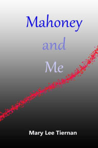 Title: Mahoney and Me, Author: Mary Lee Tiernan