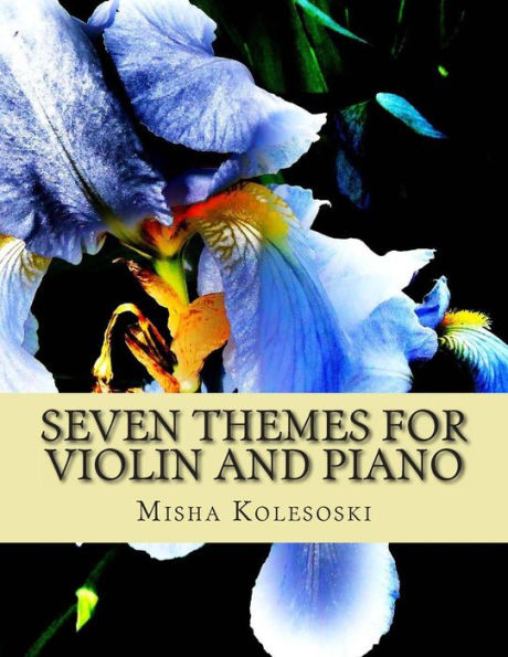 Seven Themes for Violin and Piano: Late Intermediate and Early Advanced Pieces for Accompanied Violin