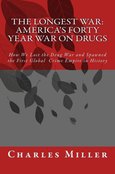 The Longest War: America's Forty Year War on Drugs