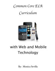 Title: Differentiating the Common Core ELA Curriculum with Web and Mobile Technology, Author: Monica Sevilla