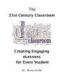 The 21st Century Classroom: Creating Engaging eLessons for Every Student