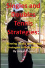 Singles and Doubles Tennis Strategies: Winning Tactics and Mental Strategies to: Beat any tennis player with these creative and practical strategies!