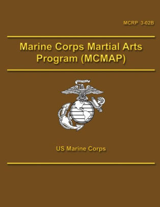 Marine Corps Martial Arts Program (mcmap) By U.s. Marine Corps 