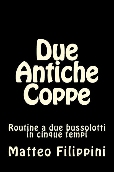 Due Antiche Coppe: Routine a due bussolotti in cinque tempi