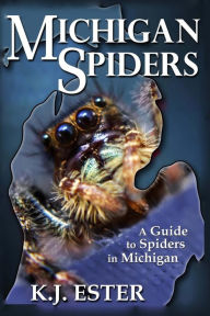 Title: Michigan Spiders, Author: K J Ester