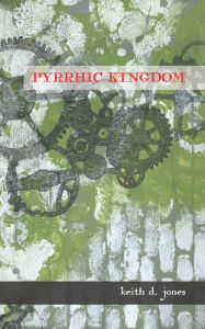 Title: Pyrrhic Kingdom, Author: Keith D. Jones