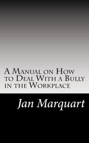 A Manual on How to Deal With a Bully in the Workplace