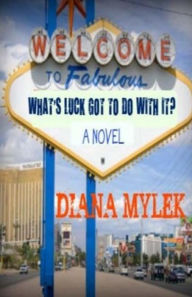 Title: What's Luck Got to do With It?, Author: Diana Mylek
