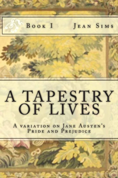 A Tapestry of Lives, Book 1: A variation on Jane Austen's Pride and Prejudice