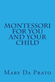 Title: Montessori for You and Your Child, Author: Mary Da Prato