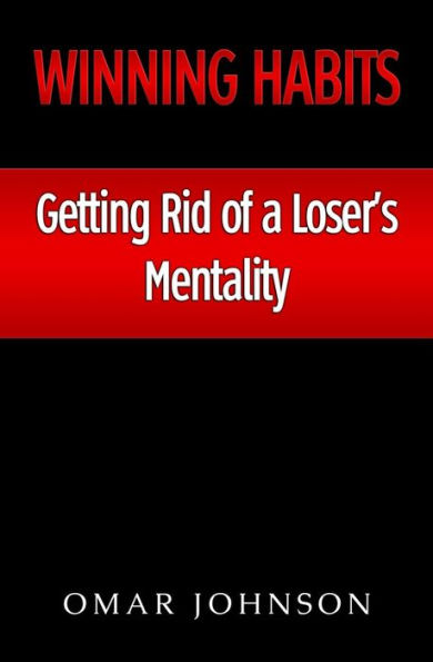 Winning Habits: Getting Rid of a Loser's Mentality