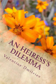 Title: An Heiress's Dilemma - large print, Author: Valentine Dmitriev Dr