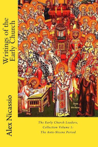 Title: Writings of the Early Church: Volume 1, Author: Alex R Nicassio Mpa