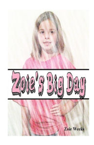 Title: Zoie's Big Day, Author: Tj Weeks