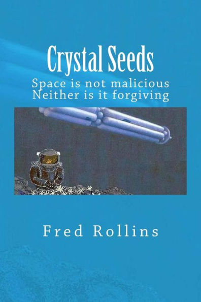 Crystal Seeds: Space is not malicious. Neither is it forgiving