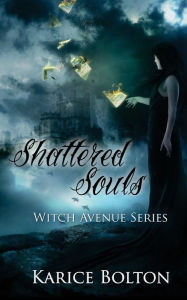 Title: The Witch Avenue Series: Shattered Souls: Shattered Souls, Author: Karice Bolton
