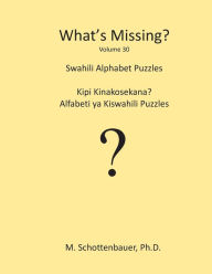 Title: What's Missing?: Swahili Alphabet Puzzles, Author: M Schottenbauer