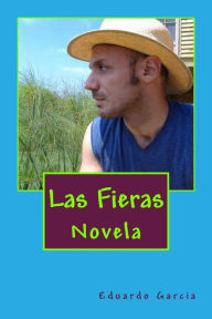 Title: Las Fieras: Novela, Author: Eduardo Garcia