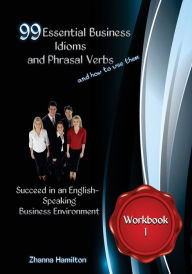 Free share ebook download 99 Essential Business Idioms and Phrasal Verbs: Succeed in an English-Speaking Business Environment Workbook 1