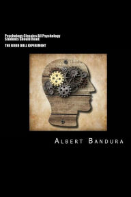 Title: Psychology Classics All Psychology Students Should Read: The Bobo Doll Experiment, Author: Dorothea Ross