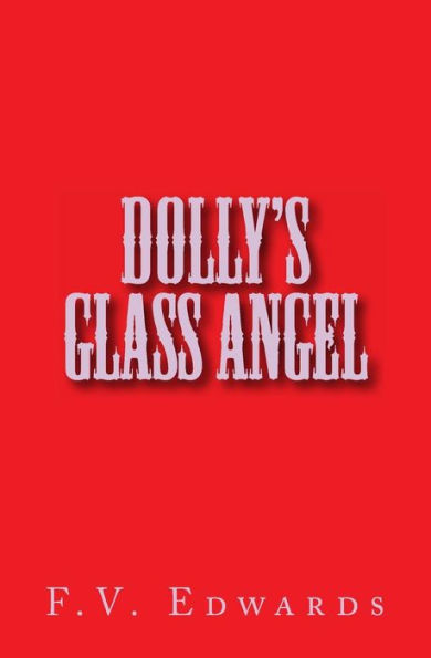 Dolly's Glass Angel: A young four time widow sets out to support herself and three children in 1906, a time when few women owned businesses. Her success is co-mingled with that of a bachelor barber. This is their unique story.