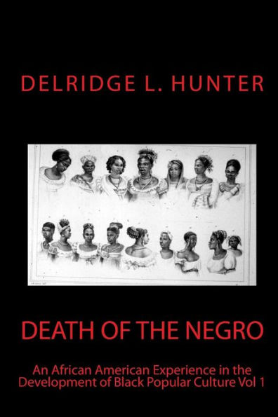 Death of the Negro: An African American Experience in the Development of Black Popular Cuture