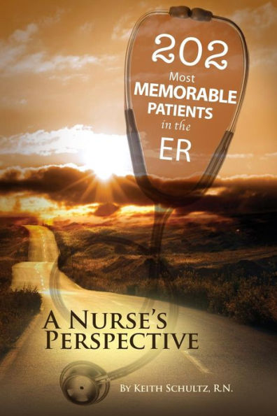 202 Most Memorable Patients in the ER: A Nurse's Perspective