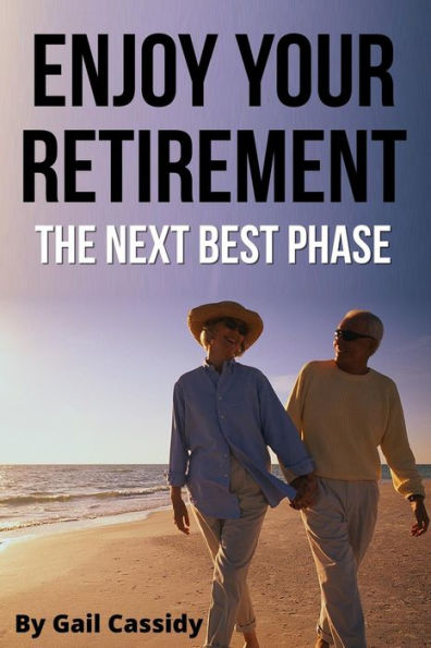 Enjoy Your Retirement: the next best phase