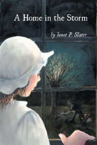 Title: A Home in the Storm, Author: Janet P Slater