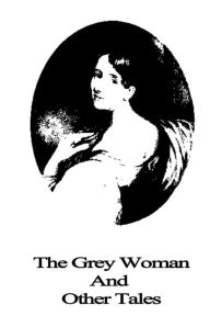 Title: The Grey Woman And Other Tales, Author: Elizabeth Gaskell