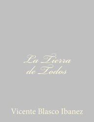 Title: La Tierra de Todos, Author: Vicente Blasco Ibáñez