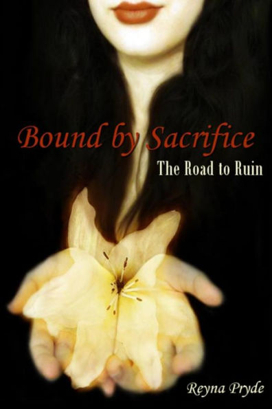 Bound by Sacrifice: The Road to Ruin (Book 1)