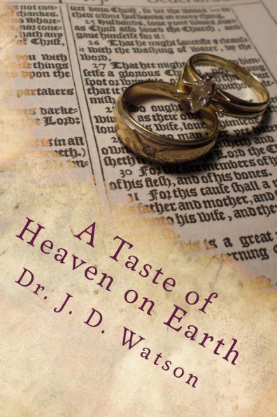 A Taste of Heaven on Earth: Marriage and Family in Ephesians 5:18-6:4