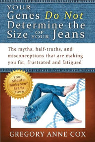 Title: Your Genes Do Not Determine the Size of Your Jeans, Author: Gregory Anne Cox