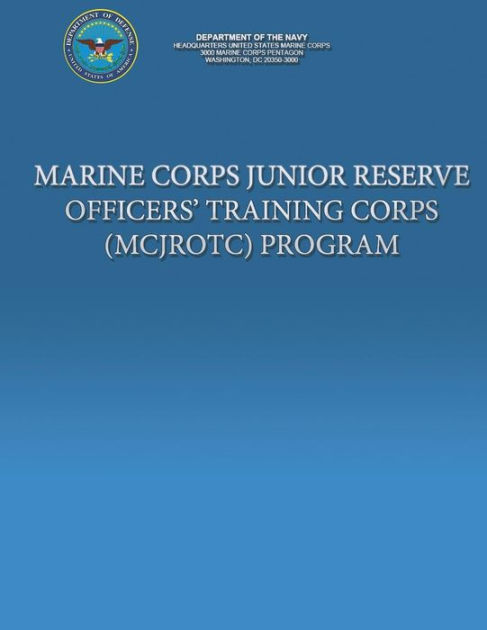 Marine Corps Junior Reserve Officer' Training Corps (MCJROTC) Program ...