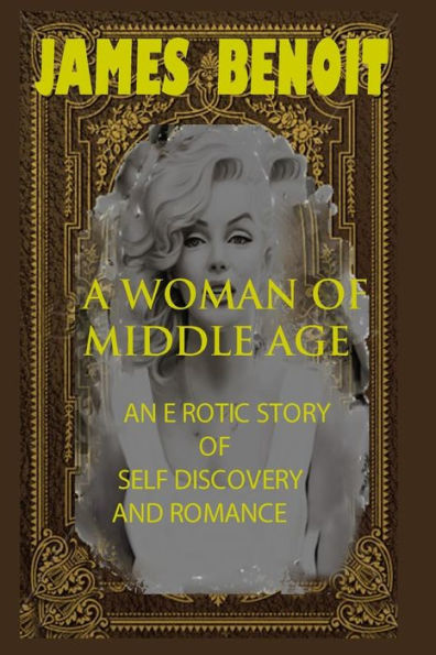 A Woman of Middle Age: An erotic story self-Discovery and romance