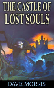 Title: The Castle of Lost Souls, Author: Dave Morris