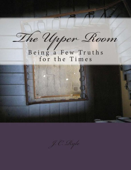 The Upper Room: Being a Few Truths for the Times