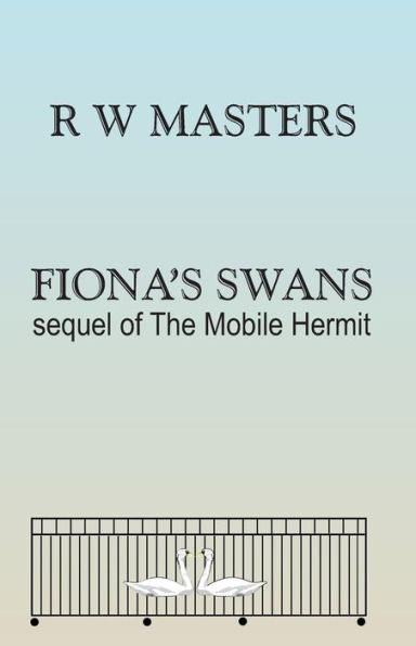 Fiona's Swans: sequel of The Mobile Hermit