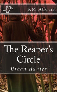 Title: The Reaper's Circle: Urban Hunter, Author: R M Atkins