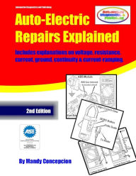 Title: Auto-Electric Repairs Explained: Included techniques on performing all kinds of auto-electric repairs, Author: Mandy Concepcion