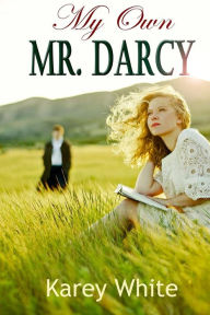 Title: My Own Mr. Darcy, Author: Karey White