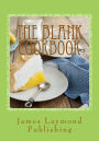 The Blank Cookbook: For Your Recipes