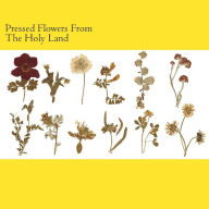 Title: Pressed Flowers From The Holy Land, Author: Harvey B Greene