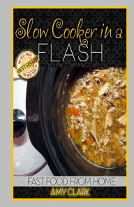 Title: Slow Cooker in a Flash, Author: Amy Clark