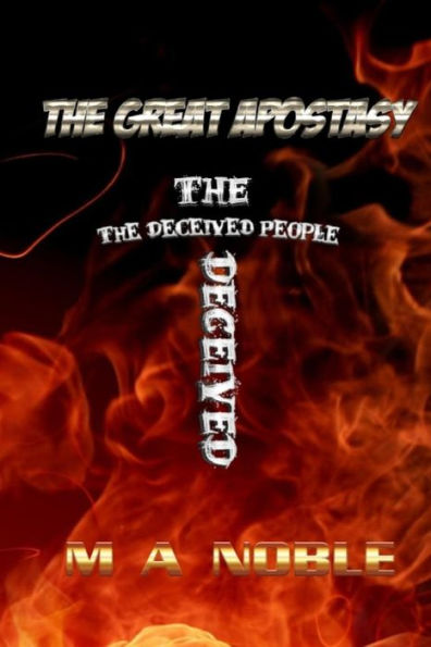The Great Apostasy: The Deceived People